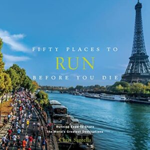Fifty Places to Run Before You Die: Running...